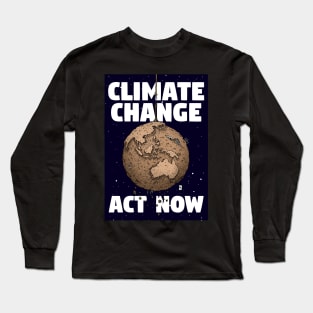 CLIMATE CHANGE - ACT NOW Long Sleeve T-Shirt